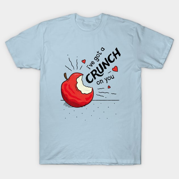 I've got a Crunch on You - Valentines Pun T-Shirt by propellerhead